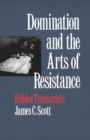 Image for Domination and the arts of resistance: hidden transcripts