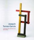 Image for Joaquâin Torres-Garcâia  : constructing abstraction with wood