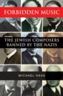 Image for Forbidden music  : the Jewish composers banned by the Nazis