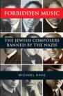 Image for Forbidden Music: The Jewish Composers Banned by the Nazis