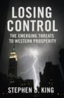 Image for Losing control  : why the west&#39;s economic prosperity can no longer be taken for granted