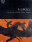 Image for Heroes  : mortals and myths in ancient Greece