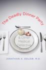 Image for The deadly dinner party: and other medical detective stories