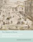 Image for The waters of Rome  : aqueducts, fountains, and the birth of the baroque city