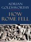 Image for How Rome Fell: Death of a Superpower
