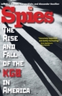 Image for Spies: the rise and fall of the KGB in America