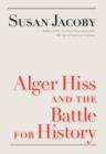 Image for Alger Hiss and the battle for history