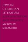 Image for Jews in Ukrainian literature: representation and identity