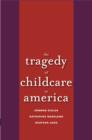 Image for The tragedy of child care in America