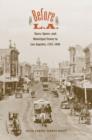 Image for Before L.A.: race, space, and municipal power in Los Angeles, 1781-1894