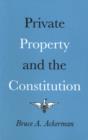 Image for Private property and the Constitution