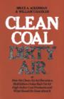 Image for Clean Coal/Dirty Air: or How the Clean Air Act Became a Multibillion-Dollar Bail-Out for High-Sulfur Coal Producers