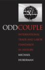 Image for Odd couple: international trade and labor standards in history