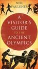 Image for A visitor&#39;s guide to the ancient Greek Olympics