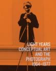 Image for Light years  : conceptual art and the photograph, 1964-1977