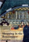 Image for Shopping in the Renaissance  : consumer cultures in Italy, 1400-1600