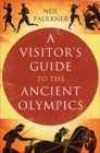 Image for A visitor&#39;s guide to the ancient Greek Olympics