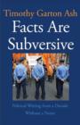 Image for Facts are subversive: political writing from a decade without a name