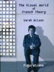 Image for The visual world of French theory  : figurations