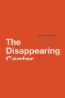 Image for The disappearing center: engaged citizens, polarization, and American democracy