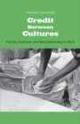 Image for Credit Between Cultures: Farmers, Financiers, and Misunderstanding in Africa