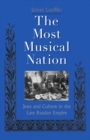 Image for The most musical nation: Jews and culture in the late Russian empire