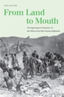 Image for From land to mouth: the agricultural &quot;economy&quot; of the Wola of the New Guinea highlands