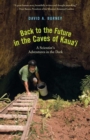 Image for Back to the future in the caves of Kauai: a scientist&#39;s adventures in the dark