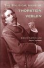 Image for The political ideas of Thorstein Veblen