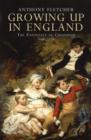 Image for Growing up in England  : the experience of childhood, 1600-1914