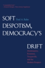 Image for Soft Despotism, Democracy&#39;s Drift