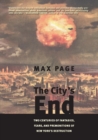 Image for The city&#39;s end  : two centuries of fantasies, fears, and premonitions of New York&#39;s destruction