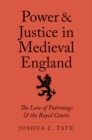 Image for Power and Justice in Medieval England: The Law of Patronage and the Royal Courts
