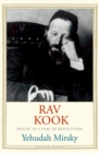 Image for Rav Kook: mystic in a time of revolution