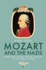 Image for Mozart and the Nazis: how the Third Reich abused a cultural icon