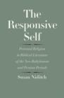 Image for The responsive self  : personal religion in biblical literature of the neo-Babylonian and Persian periods