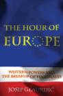 Image for The hour of Europe: Western powers and the breakup of Yugoslavia