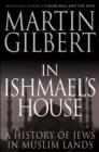 Image for In Ishmael&#39;s house  : a hostory of Jews in Muslim lands
