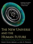 Image for The new universe and the human future: how a shared cosmology could transform the world