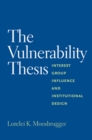 Image for The vulnerability thesis: interest group influence and institutional design