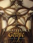 Image for Renaissance Gothic  : architecture and the arts in Northern Europe, 1470-1540