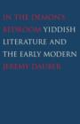 Image for In the demon&#39;s bedroom: Yiddish literature and the early modern