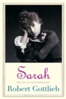 Image for Sarah: the life of Sarah Bernhardt