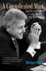 Image for A complicated man: the life of Bill Clinton as told by those who know him