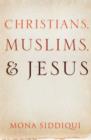 Image for Christians, Muslims, and Jesus