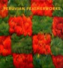 Image for Peruvian featherworks  : art of the precolumbian era