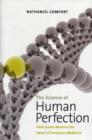 Image for The science of human perfection  : how genes became the heart of American medicine