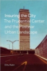 Image for Insuring the city  : the Prudential Center and the postwar urban landscape