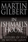 Image for In Ishmael&#39;s house: a history of Jews in Muslim lands