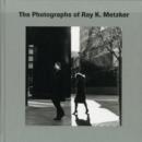 Image for The Photographs of Ray K. Metzker